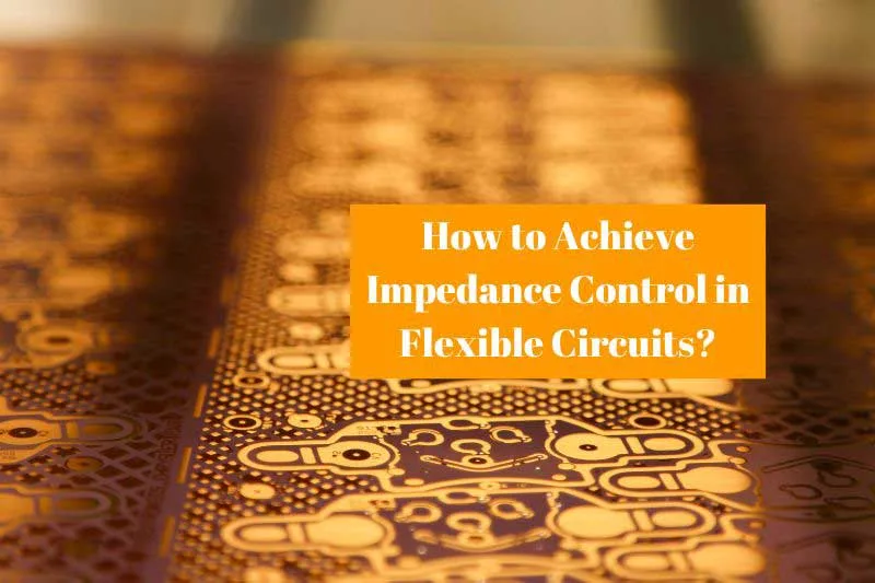 How to Achieve Impedance Control in Flexible Circuits