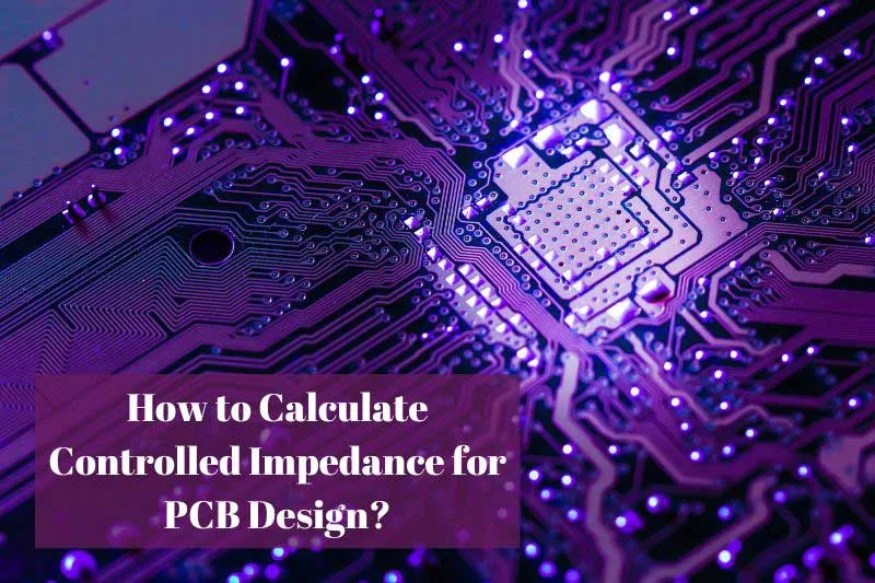 How to Calculate Controlled Impedance for PCB Design?