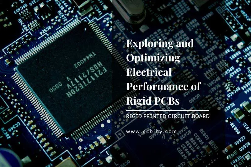 Exploring and Optimizing Electrical Performance of Rigid PCBs