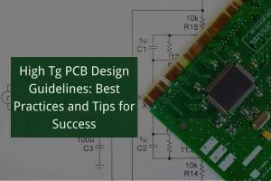 High Tg PCB Design Guidelines
