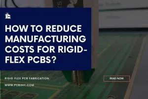 Rigid-Flex PCB Manufacturing Cost