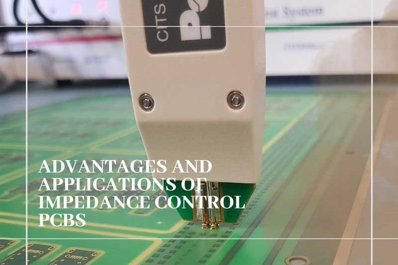 Advantages and Applications of Impedance Control PCBs
