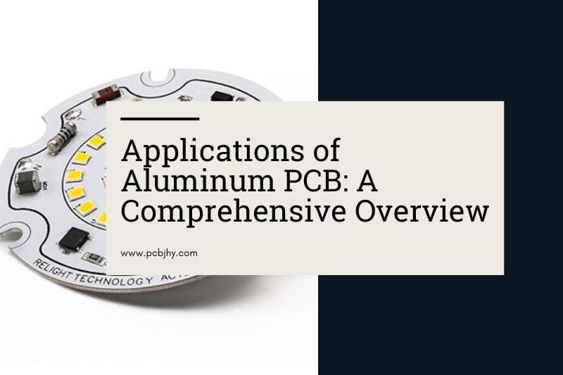 Applications of Aluminum PCB-A Comprehensive Overview