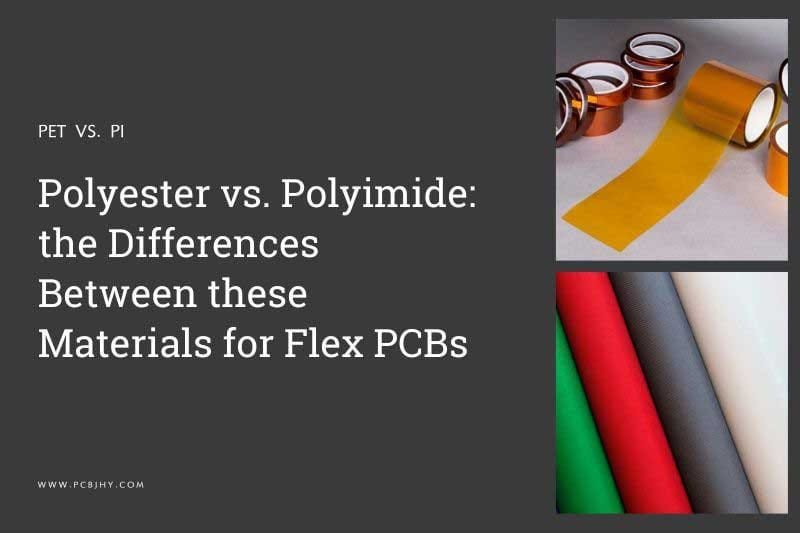The Differences Between PET and PI for Flex PCBs