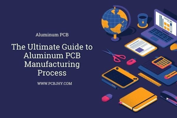 The Ultimate Guide to Aluminum PCB Manufacturing Process The Ultimate Guide to Aluminum PCB Manufacturing Process