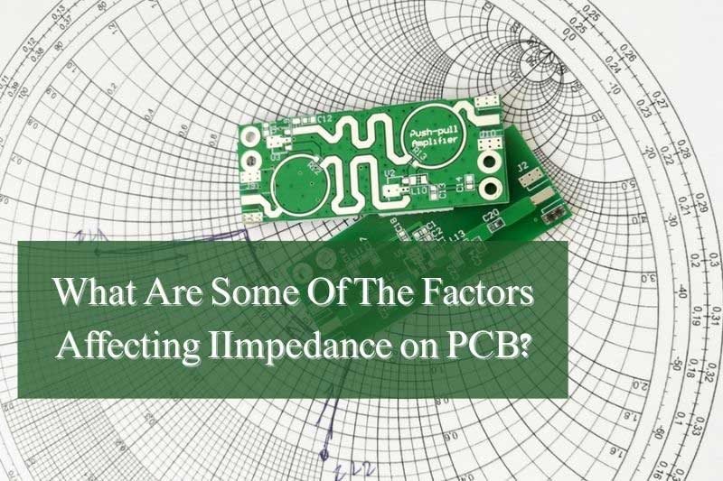 What Are Some Of The Factors Affecting IImpedance on PCB?