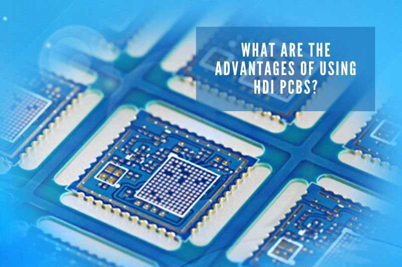 What are the advantages of using HDI PCBs
